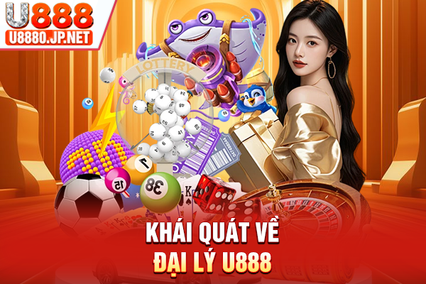 Khái quát về đại lý U888