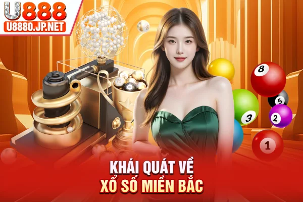 Khái quát về xổ số miền Bắc