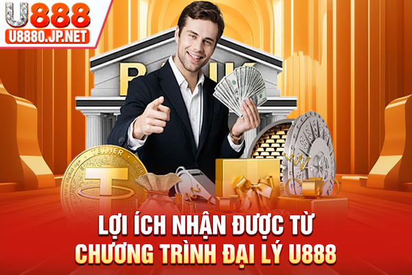 Lợi ích nhận được từ chương trình đại lý U888