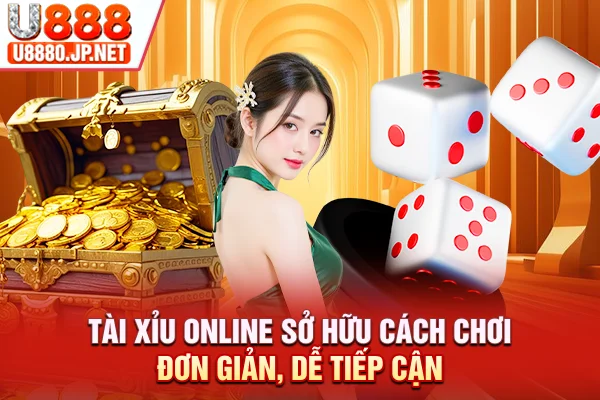 Tài xỉu online sở hữu cách chơi đơn giản, dễ tiếp cận