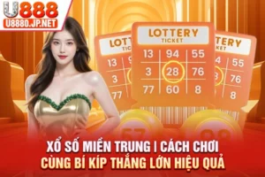 Xổ Số Miền Trung | Cách Chơi Cùng Bí Kíp Thắng Lớn 2026